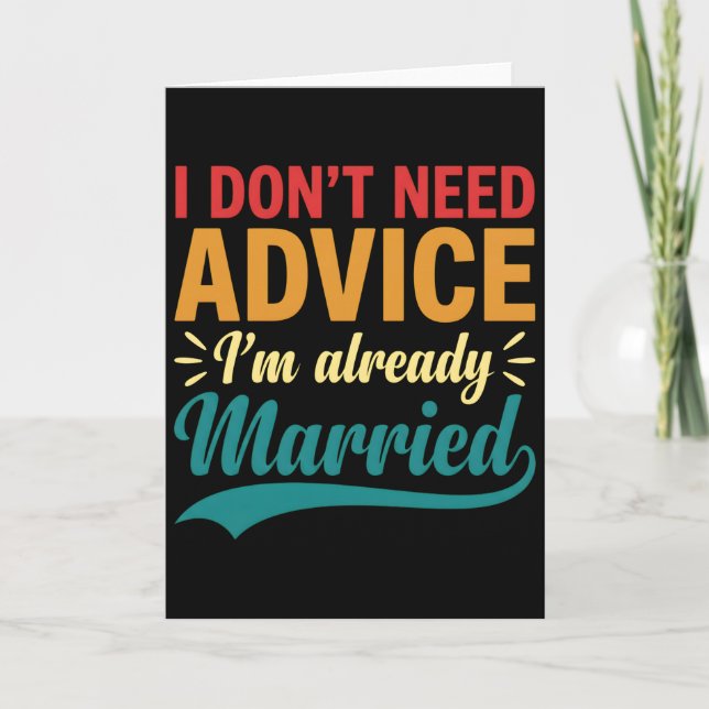 I Don't Need Advice I'm Already Married Funny Karte (Vorderseite)