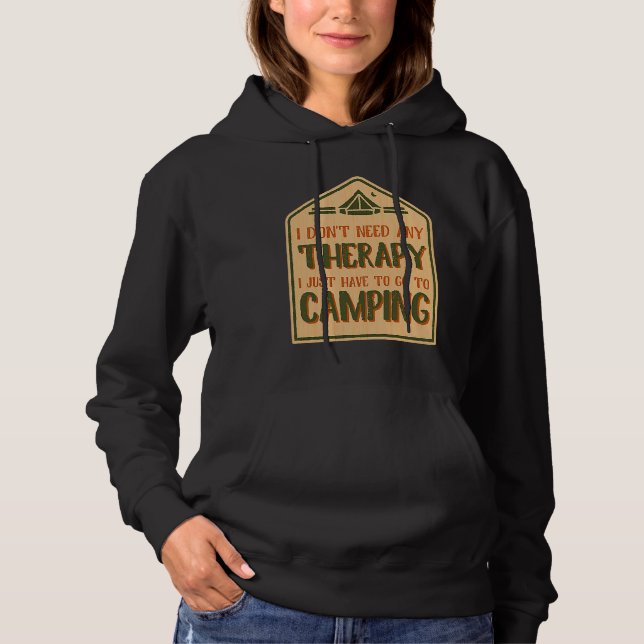 I Don't Need Any Therapy I Just Have To Go To Camp Hoodie (Vorderseite)