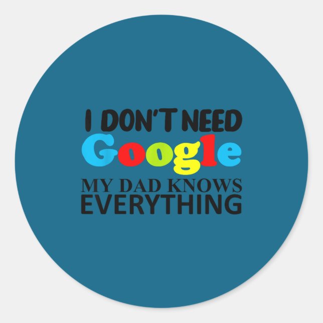 I Don't Need Google My Dad Knows Everything Daught Runder Aufkleber (Vorderseite)