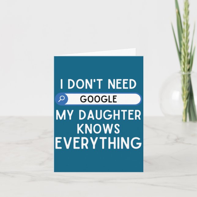 I Don't Need Google My Daughter Knows Everything - Karte (Vorderseite)