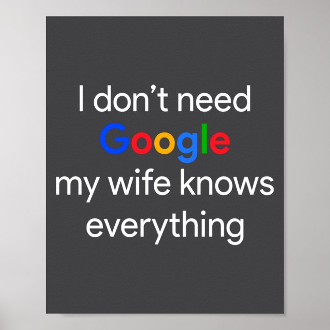 I Don't Need Google, My Wife Knows Everything Funn Poster (Vorne)