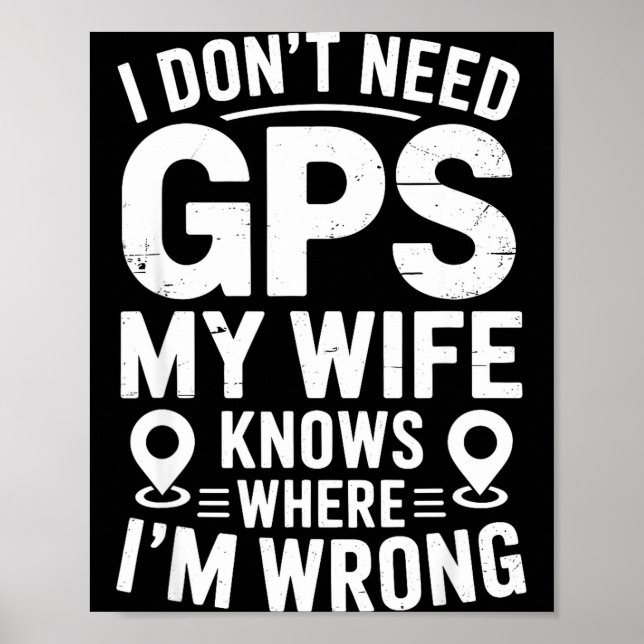 I Don't Need Gps My Wife Knows Father Husband Funn Poster (Vorne)
