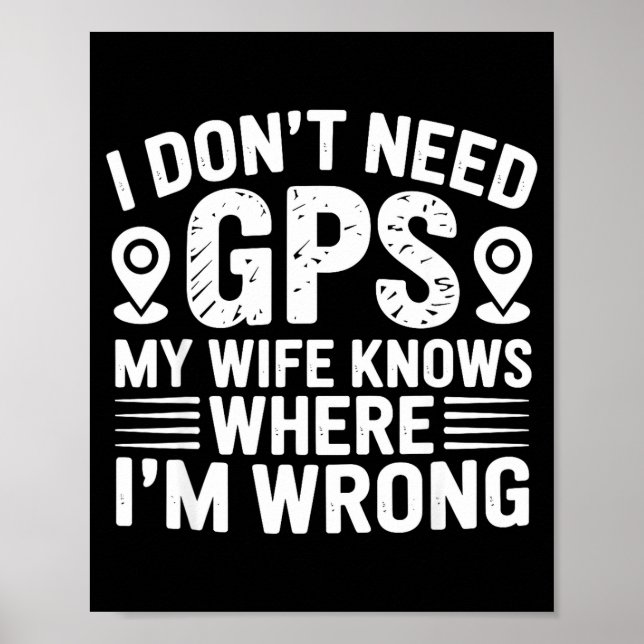 I Don't Need Gps My Wife Knows Father Husband Funn Poster (Vorne)