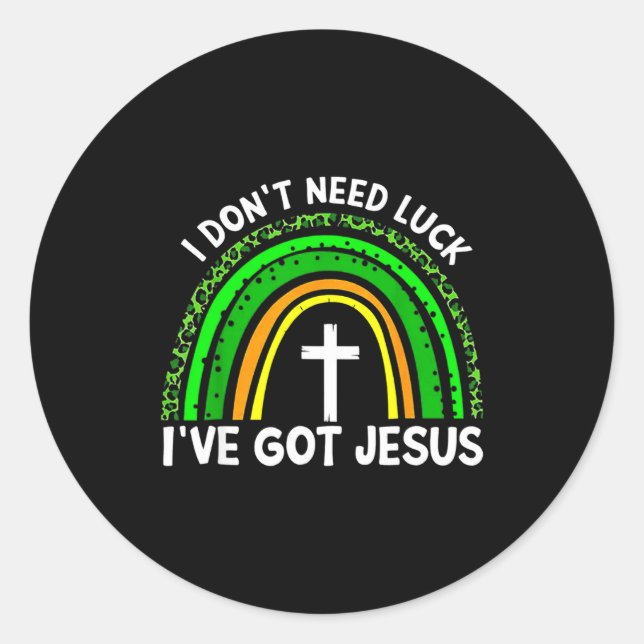I Don't Need Luck I Have Jesus Rainbow Shamrock Ir Runder Aufkleber (Vorderseite)