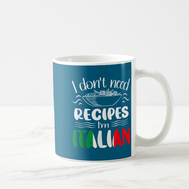 I Don't Need Recipes I'm Italian  Kaffeetasse (Rechts)