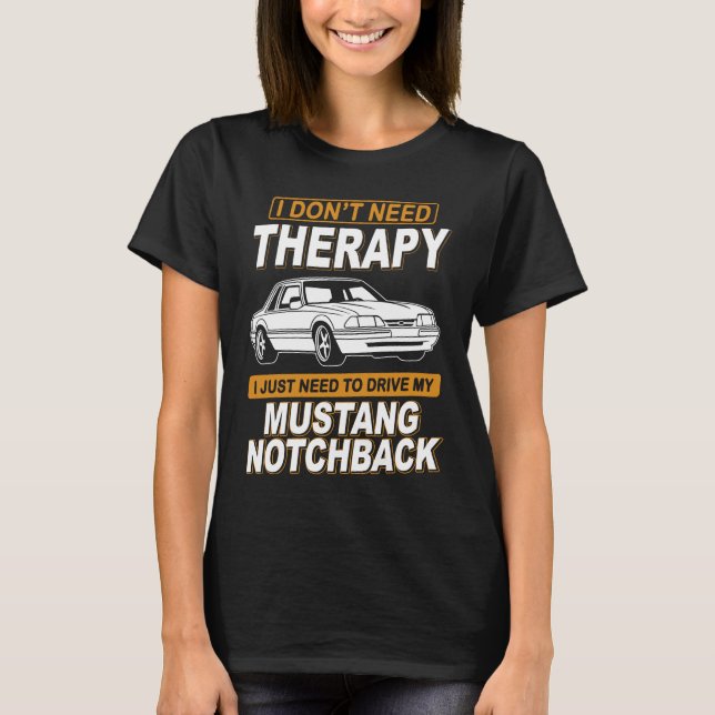 I DON'T NEED THERAPY Ford Mustang 1989 Notchback 2 T-Shirt (Vorderseite)