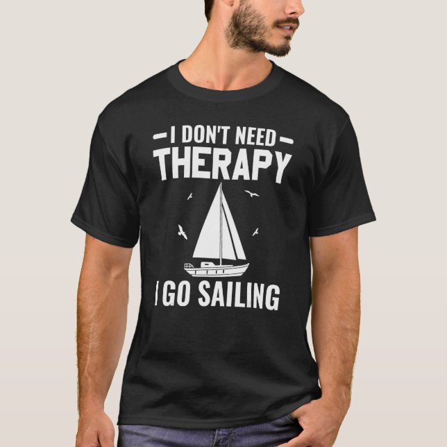 I Don't Need Therapy I Go Sailing Catamaran Sailin T-Shirt (Vorderseite)