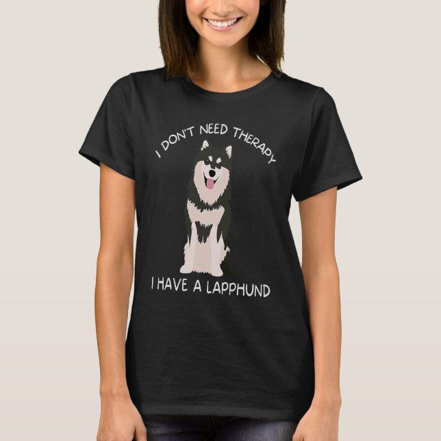 I don't need therapy I have a Lapphund T-Shirt (Vorderseite)