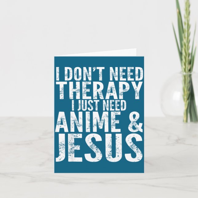 I Don't Need Therapy I Just Need Anime &amp; Jesus Karte (Vorderseite)