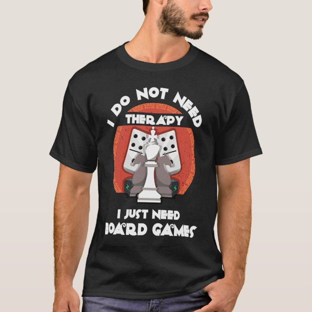 I don't need therapy I just need board games  Boar T-Shirt (Vorderseite)