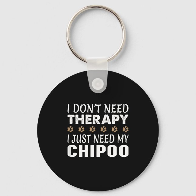 I Don't Need Therapy - I Just Need My Chio -  Schlüsselanhänger (Vorderseite)