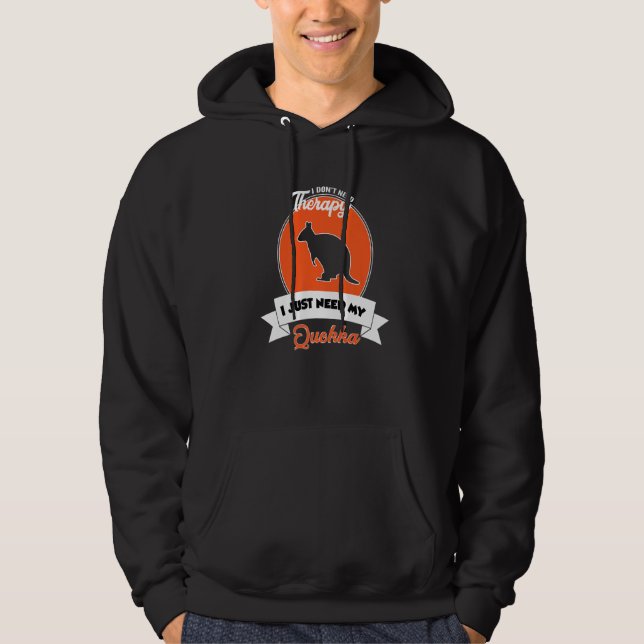 I Don't Need Therapy I Just Need My Quokka   Hoodie (Vorderseite)