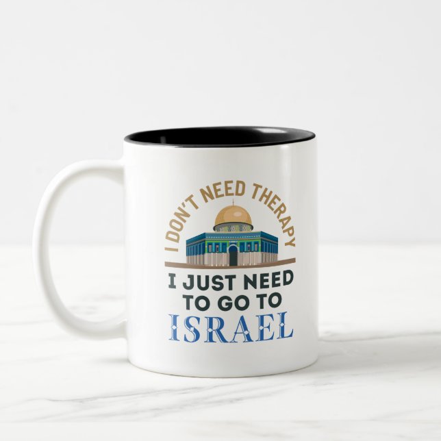 I Don't Need Therapy I Just Need to Go to Israel Zweifarbige Tasse (Links)