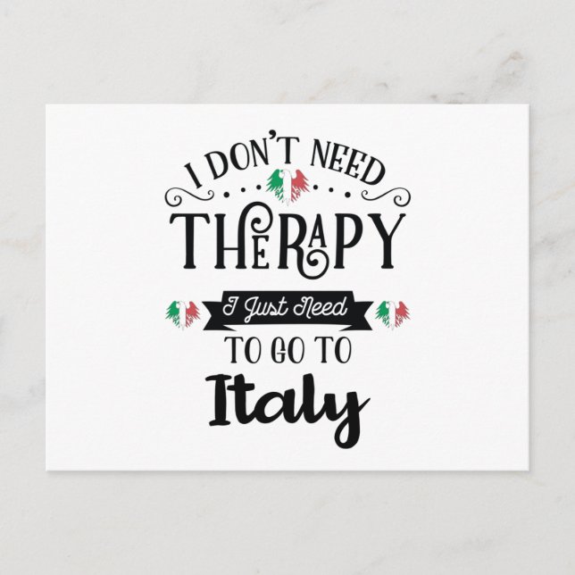 I Dont Need Therapy I Just Need To Go To Italy Postkarte (Vorderseite)