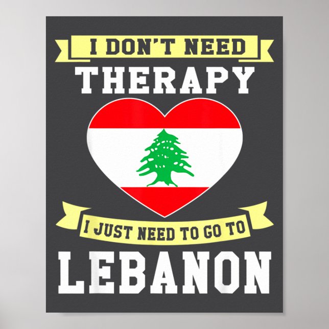 I Don't Need Therapy I Just Need To Go To Lebanon  Poster (Vorne)