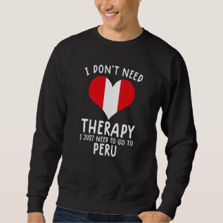 i don't need therapy i just need to go to Perou Sweatshirt