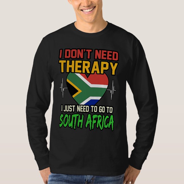 I dont Need Therapy I Just Need To Go To South Afr T-Shirt (Vorderseite)