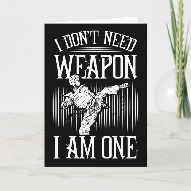 I Don't Need Weapon, I Am One -karate Taekwondo Ma Karte (Vorderseite)