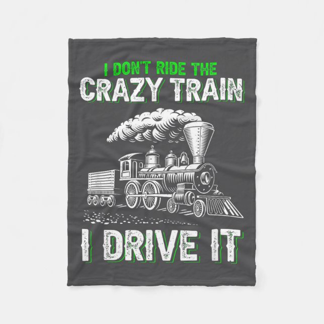 I Don't Ride On The Crazy Train I Drive It Railroa Fleecedecke (Vorderseite)