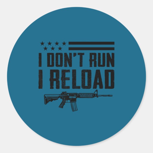 I Don't Run I Reload - Ar15 2nd Amendment Funny Gu Runder Aufkleber (Vorderseite)