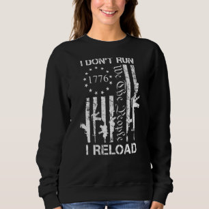 I Don't Run I Reload Pro Gun USA Guns Flag ON BAC Sweatshirt