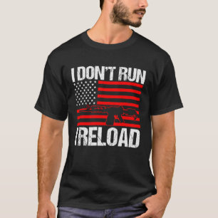I Don't Run I Reload Sarcastic 4. Juli USA Flag T-Shirt