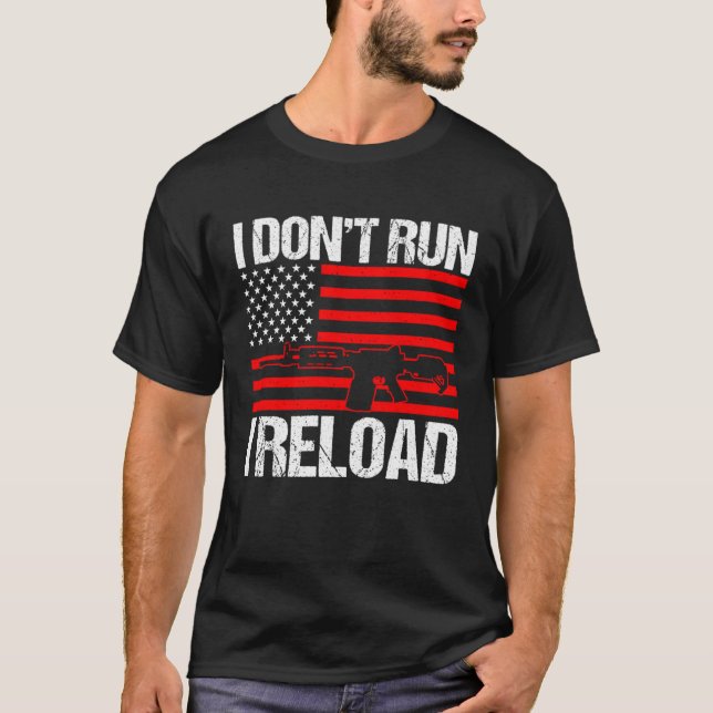 I Don't Run I Reload Sarcastic 4. Juli USA Flag T-Shirt (Vorderseite)