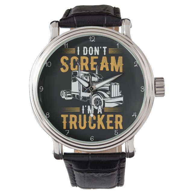 I Don't Scream, I'm A Trucker Armbanduhr (Vorderseite)