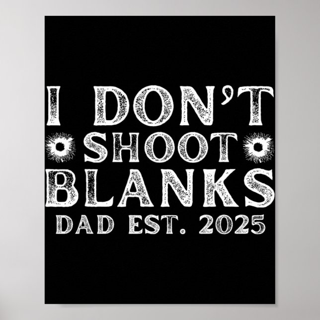 I Dont Shoot Blanks Dad Est 2025 Gender Reveal Fun Poster (Vorne)