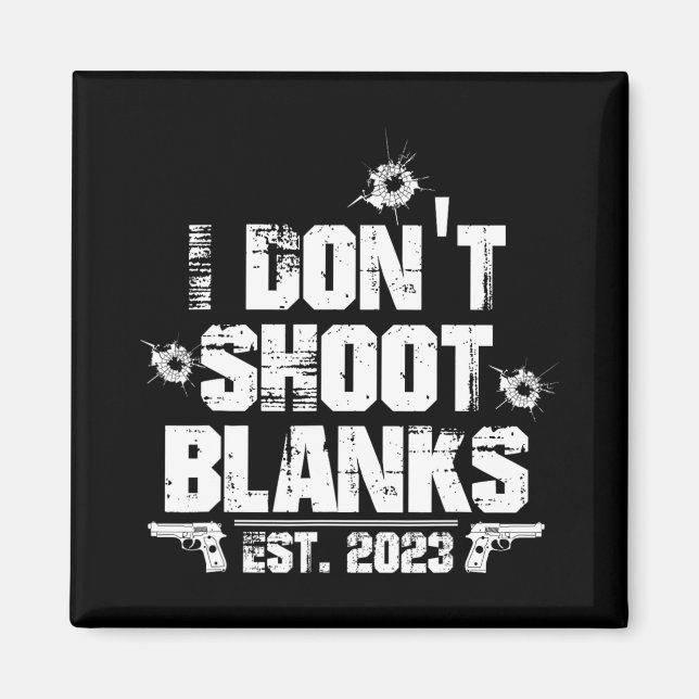 I Don't Shoot Blanks Est 2023, Promoted To Daddy,  Magnet (Vorne)
