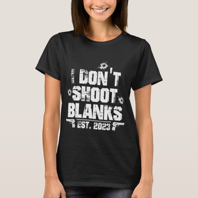 I Don't Shoot Blanks Est 2023, Promoted To Daddy,  T-Shirt (Vorderseite)