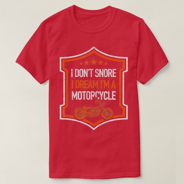 I Dont Snore Dream Im A Motorrad Funny Biker Hum T-Shirt (Design vorne)