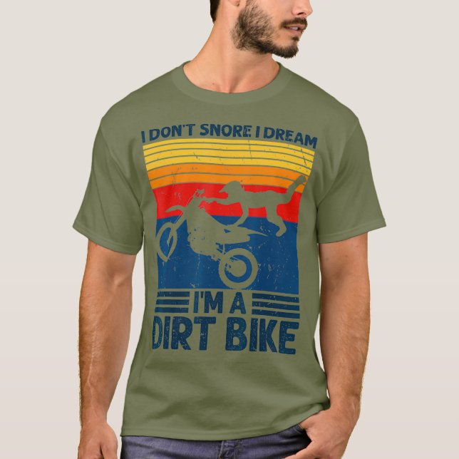 I Dont Snore I Dream Im A Dirt Bike Motorrad T-Shirt (Vorderseite)