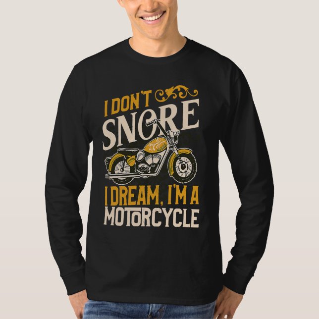 I Don't Snore I Dream I'm a Motorcycle Funny Biker T-Shirt (Vorderseite)