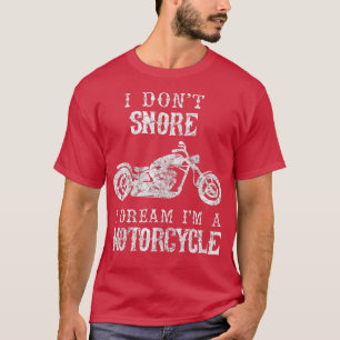 I Dont Snore I Dream Im A Motorrad Vater Gi T-Shirt
