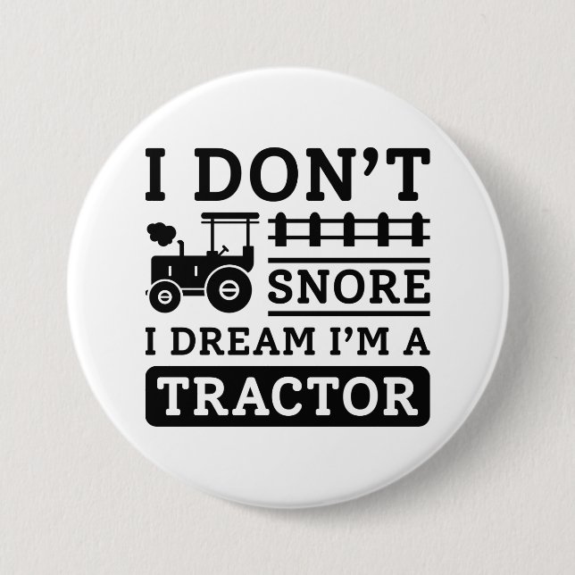 I Don't Snore I Dream I'm A Tractor Button (Vorderseite)