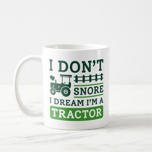 I Don't Snore I Dream I'm A Tractor Kaffeetasse (Links)