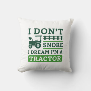 I Don't Snore I Dream I'm A Tractor Kissen