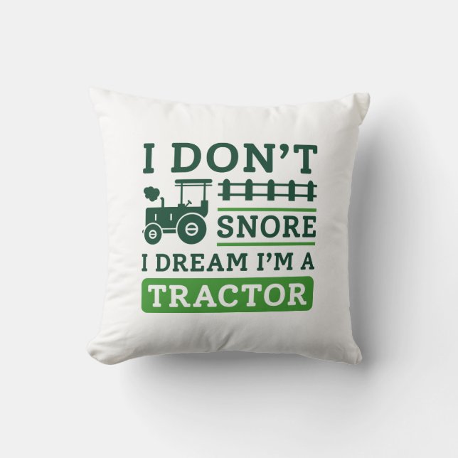 I Don't Snore I Dream I'm A Tractor Kissen (Vorderseite)