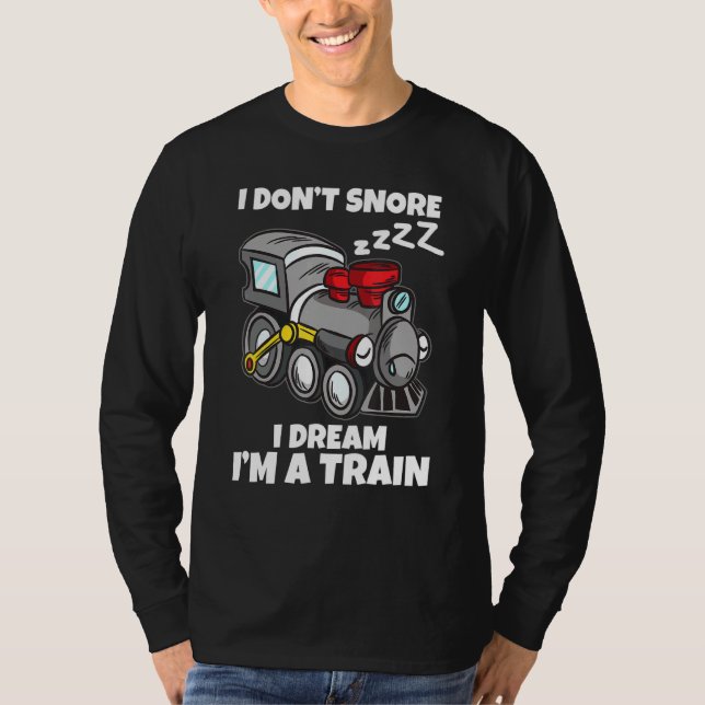 I Dont Snore I Dream Im A Train Model Railway T-Shirt (Vorderseite)