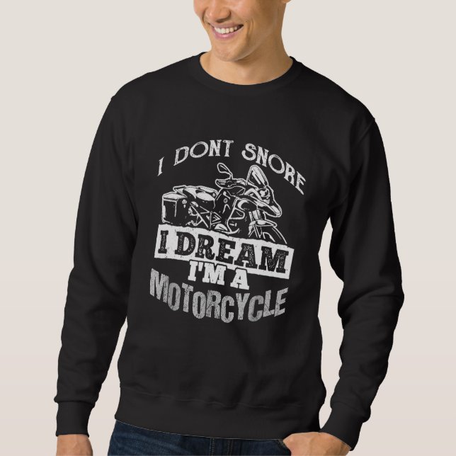 I Dont Snore I Dream Ima Motorrad - Biker Sweatshirt (Vorderseite)