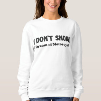 "I Don't Snore I Dream of Motorräder" Funny Sweatshirt