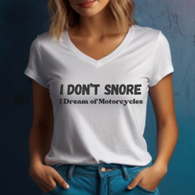 "I Don't Snore I Dream of Motorräder" Funny T-Shirt (Von Creator hochgeladen)