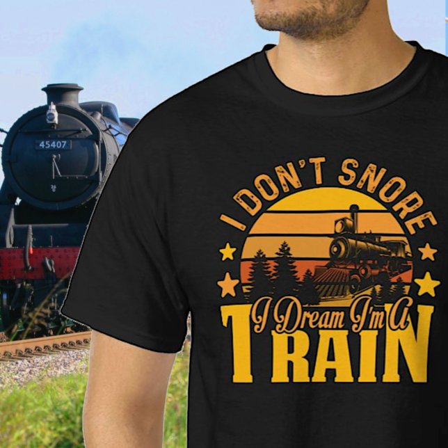 I Don't Snore - Traum, ich bin eine Dampfbahn T-Shirt (Von Creator hochgeladen)