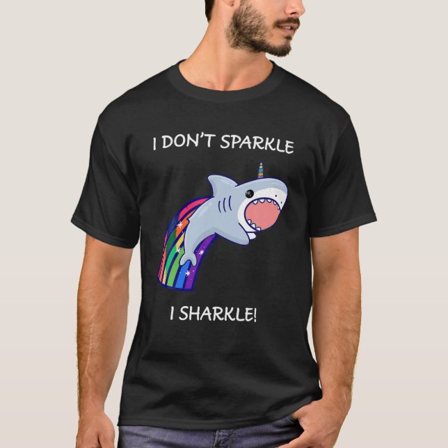 I Don't Sparkle I Sharkle Shark Unicorn Rainbow T T-Shirt (Vorderseite)