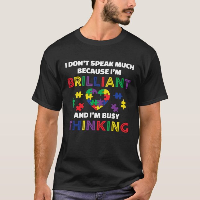 I Dont Speak Much Because I m Brilliant Busy Think T-Shirt (Vorderseite)