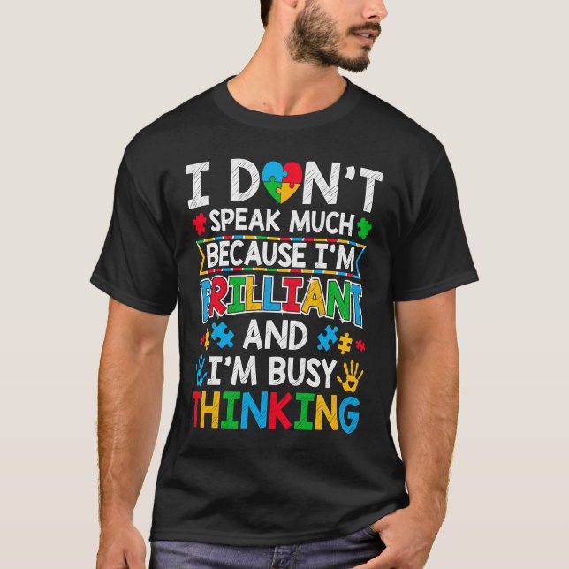 I Don't Speak Much Because I'm Brilliant  Autism A T-Shirt (Vorderseite)