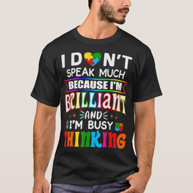 I Dont Speak Much Because I'm Brilliant Busy Think T-Shirt (Vorderseite)