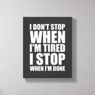 I Don't Stop When I'm Tired Motivational Wall Art Leinwanddruck