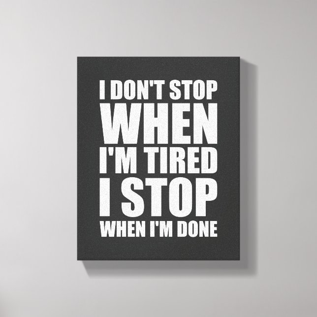 I Don't Stop When I'm Tired Motivational Wall Art Leinwanddruck (Vorderseite)